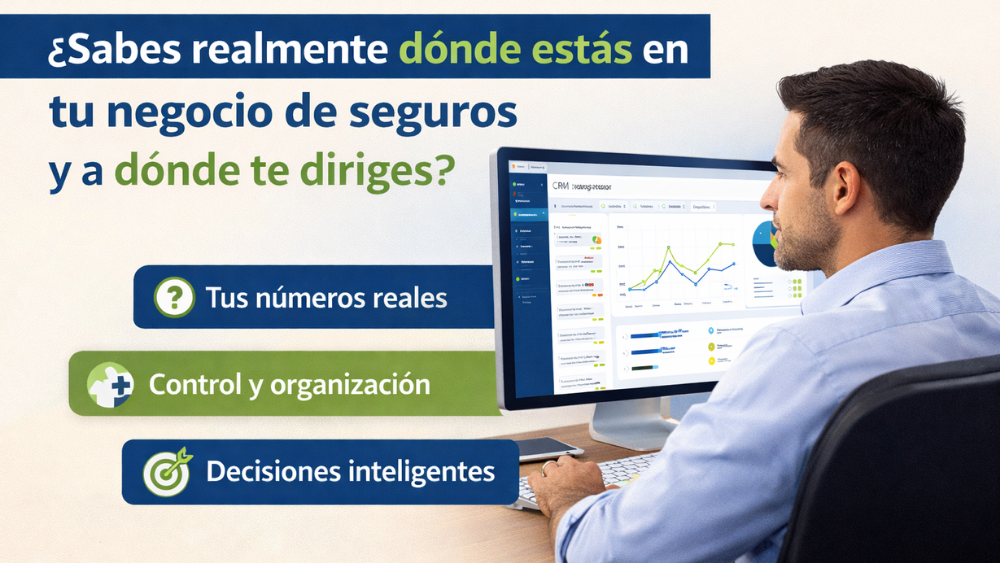 ¿Sabes realmente dónde estás en tu negocio de seguros y a dónde te diriges?